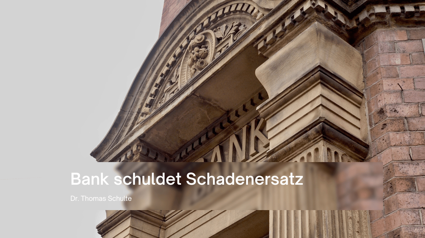 Bank schuldet Schadenersatz - Dr Thomas Schulte