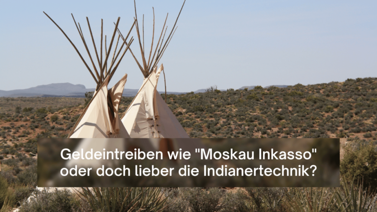 Geldeintreiben wie Moskau Inkasso oder doch lieber die Indianertechnik - Dr Thomas Schulte