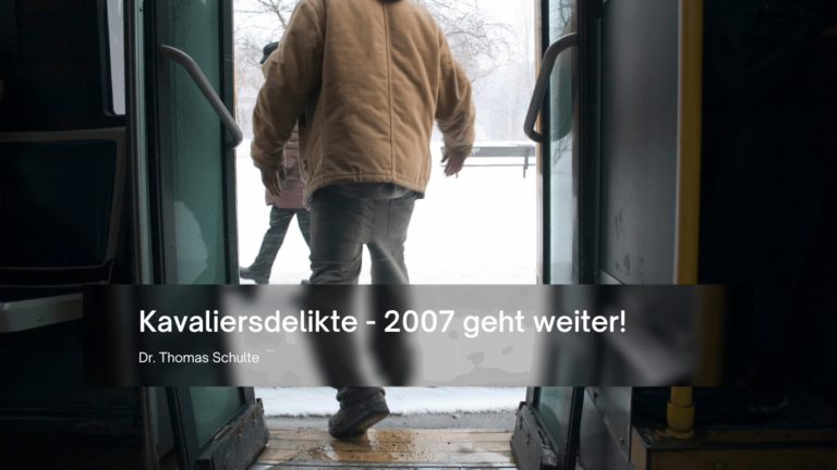 Kavaliersdelikte - 2007 geht weiter - Dr Thomas Schulte