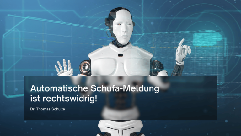 Automatische Schufa-Meldung ist rechtswidrig - Dr Thomas Schulte