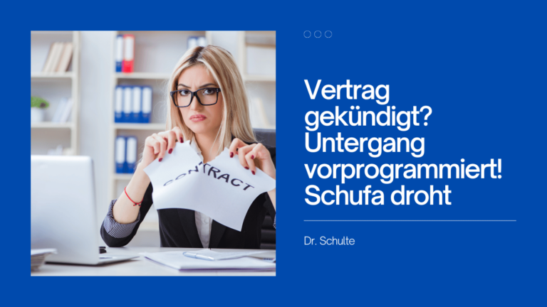 Vertrag gekündigt? Untergang vorprogrammiert! Schufa droht - Dr Thomas Schulte