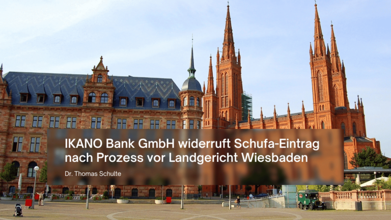 IKANO Bank GmbH widerruft Schufa-Eintrag nach Prozess vor Landgericht Wiesbaden - Dr Thomas Schulte