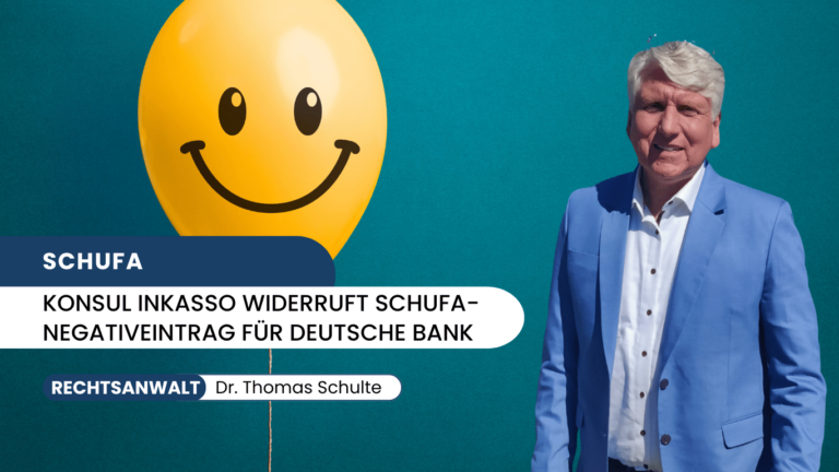 Konsul Inkasso widerruft Schufa-Negativeintrag für Deutsche Bank - Dr Thomas Schulte