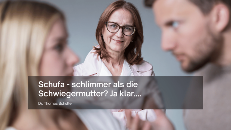 Schufa - schlimmer als die Schwiegermutter? Ja klar - Dr Thomas Schulte