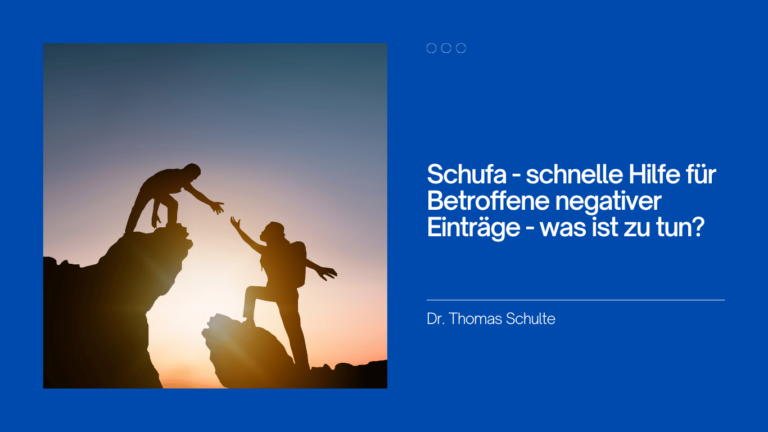 Schufa - schnelle Hilfe für Betroffene negativer Einträge - was ist zu tun - Dr Thomas Schulte