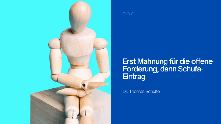 Erst Mahnung für die offene Forderung, dann Schufa-Eintrag - Dr Thomas Schulte