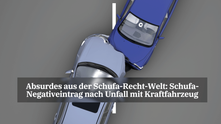 Absurdes aus der Schufa-Recht-Welt- Schufa-Negativeintrag nach Unfall mit Kraftfahrzeug - Dr Thomas Schulte