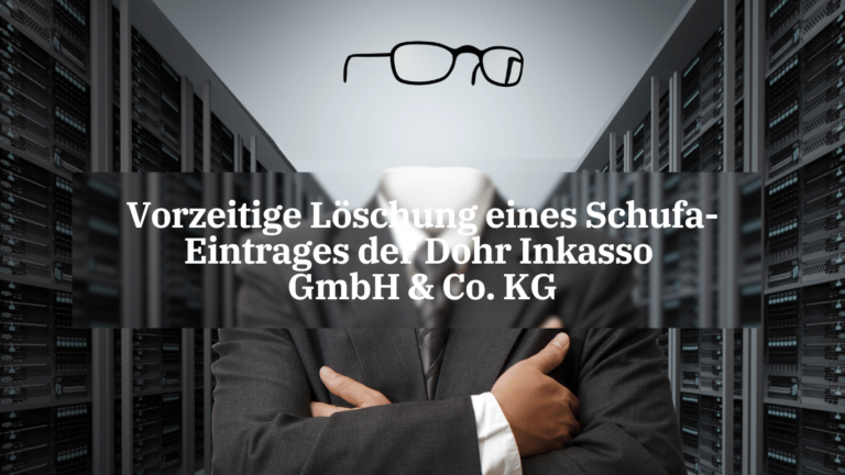 Vorzeitige Löschung eines Schufa-Eintrages der Dohr Inkasso GmbH & Co. KG - Dr Thomas Schulte