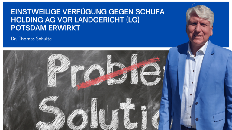 Einstweilige Verfügung gegen Schufa Holding AG vor Landgericht (LG) Potsdam erwirkt - Dr Thomas Schulte