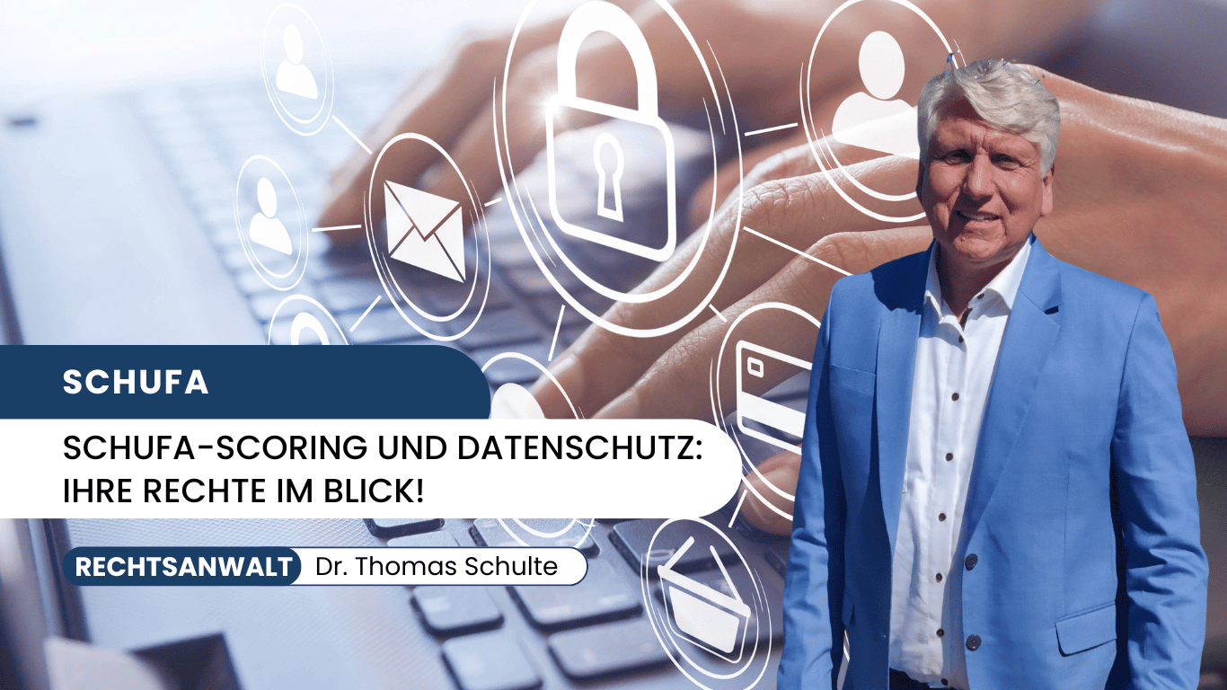 Schufa-Scoring und Datenschutz- Ihre Rechte im Blick! - Dr Thomas Schulte