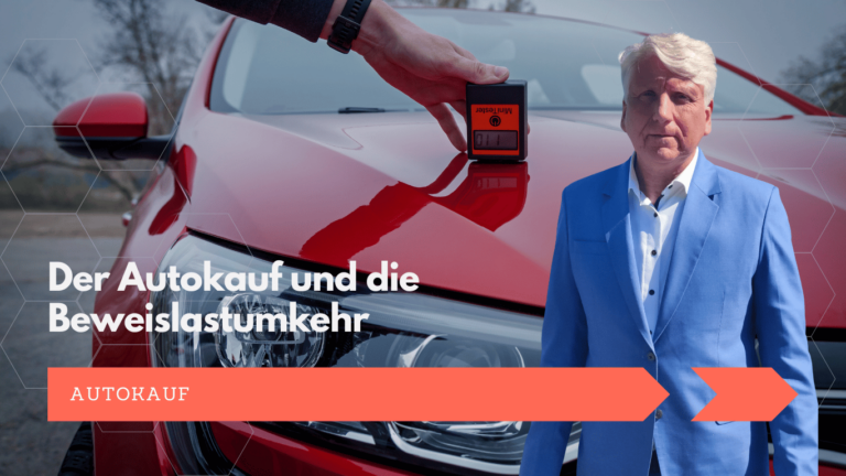 Der Autokauf und die Beweislastumkehr - Dr. Thomas Schulte