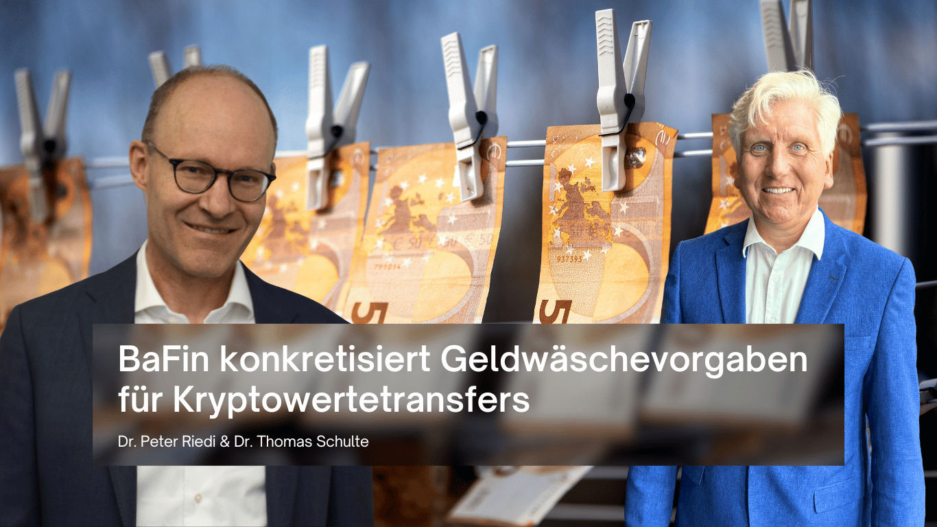 Dr. Peter Riedi und Dr. Thomas Schulte - BaFin konkretisiert Geldwäschevorgaben für Kryptowertetransfers